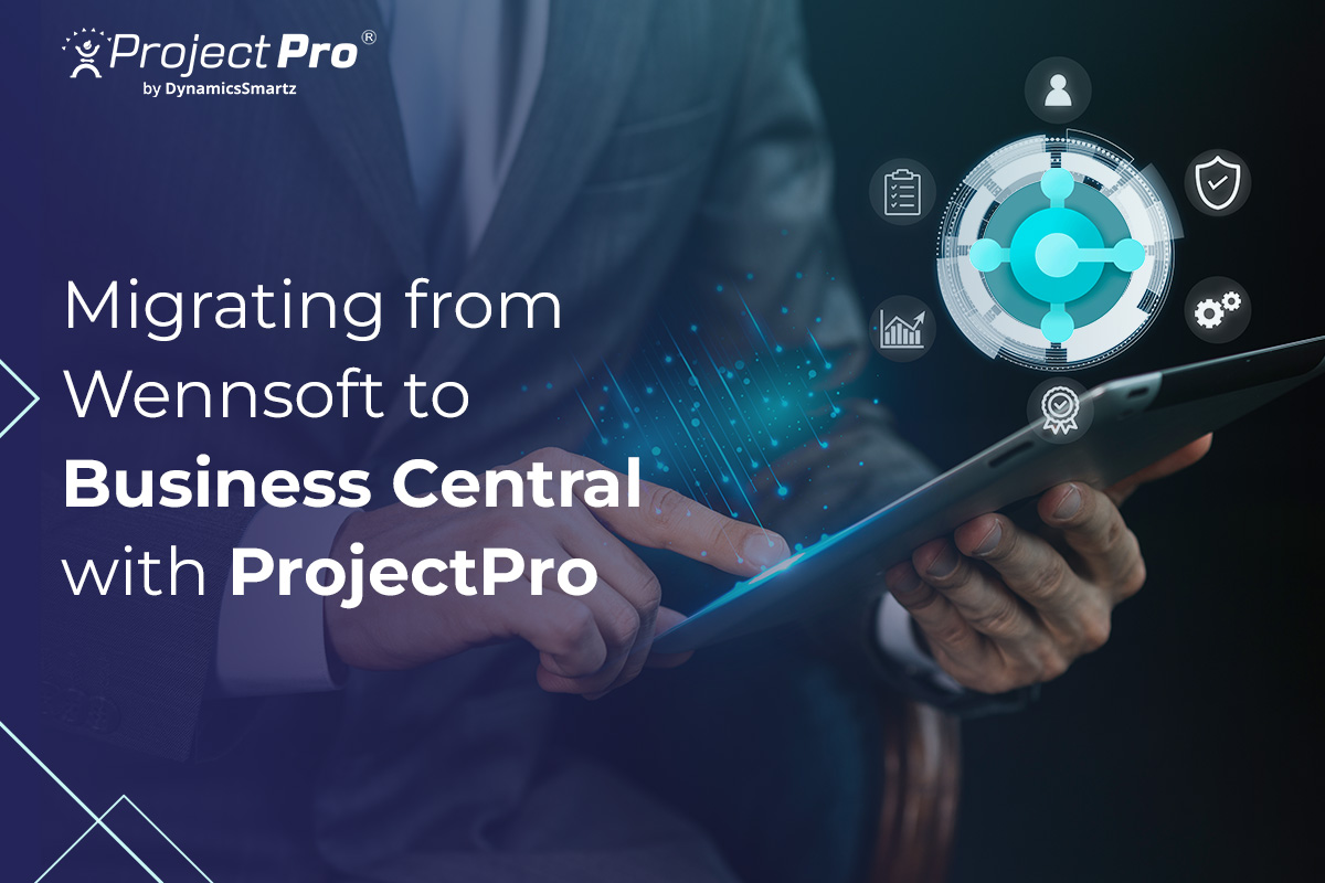 Migrating from Wennsoft to Business Central with ProjectPro